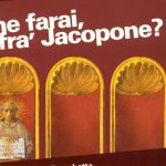 Che farai, fra’ Jacopone?