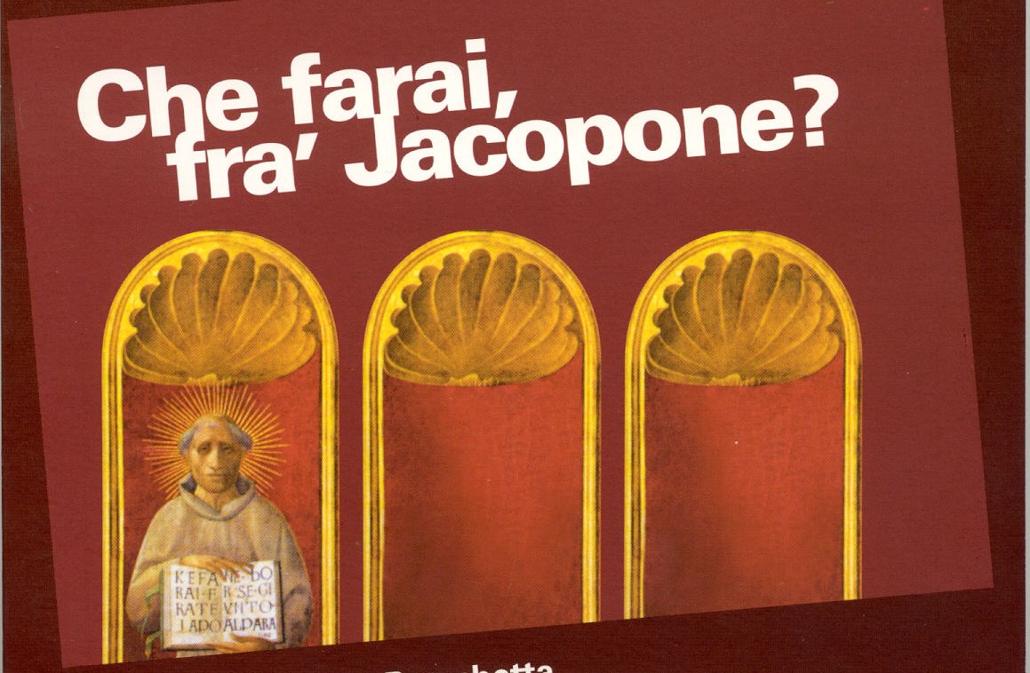 Che farai, fra’ Jacopone?